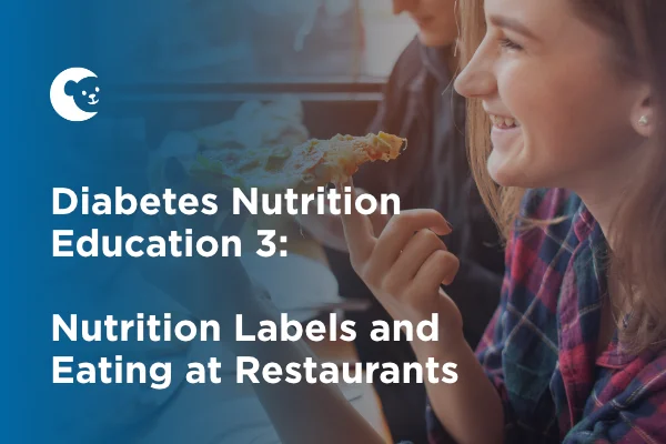 Diabetes Nutrition Education 3: Nutrition Labels and Eating at Restaurants