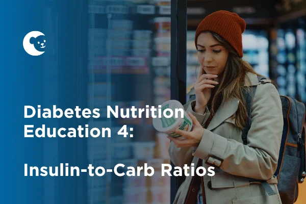 Diabetes Nutrition Education 4: Insulin-to-Carb Ratios