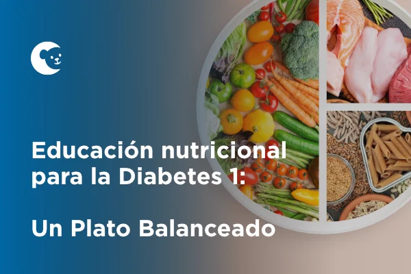 Educación nutricional para la Diabetes 1: Un Plato Balanceado