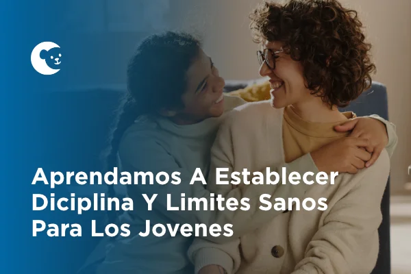 Aprendamos A Establecer Diciplina Y Limites Sanos Para Los Jovenes