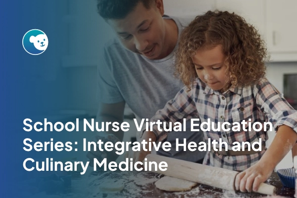 School Nurse Virtual Education Series Integrative Health and Culinary Medicine