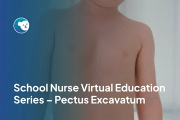School Nurse Virtual Education Series – Pectus Excavatum
